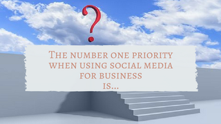 Social Media for Business What is the Number One Priority?